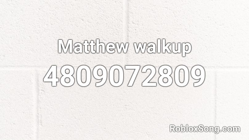 Matthew walkup Roblox ID