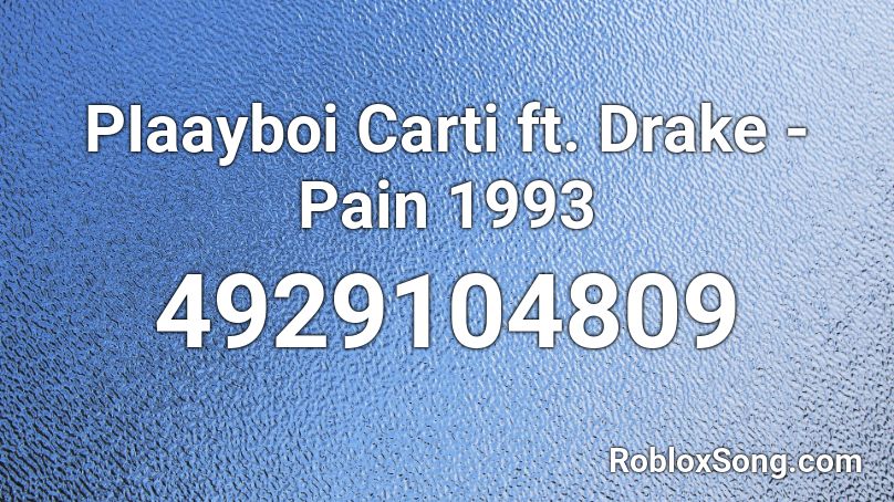 PIaayboi Carti ft. Drake - Pain 1993 Roblox ID