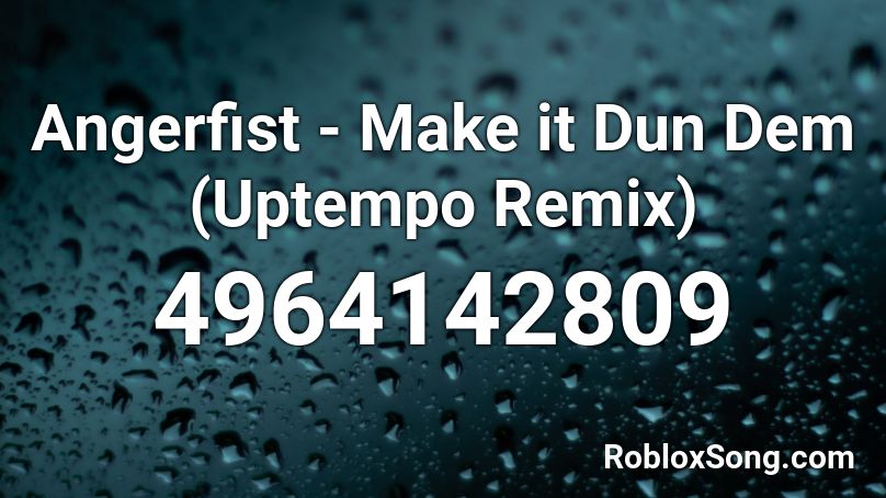 Angerfist - Make it Dun Dem (Uptempo Remix) Roblox ID