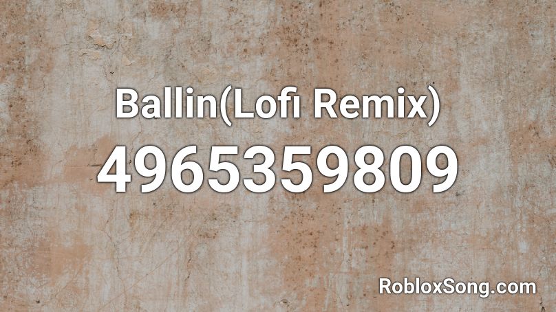 Ballin(Lofi Remix) Roblox ID