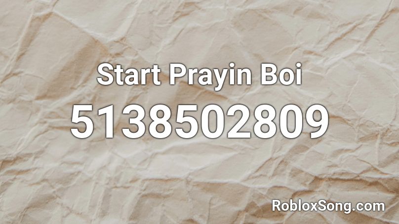 Start Prayin Boi Roblox ID