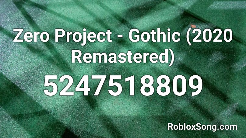 Zero Project - Gothic (2020 Remastered) Roblox ID