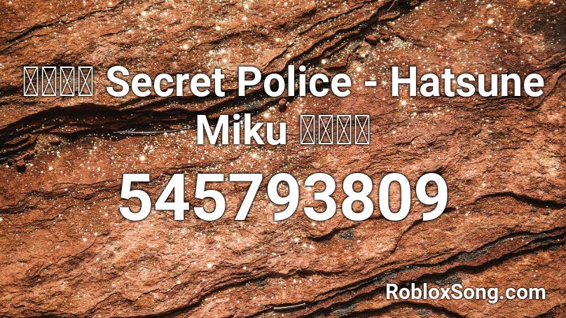 秘密警察 Secret Police - Hatsune Miku 初音ミク Roblox ID