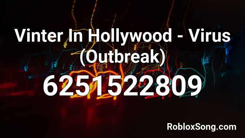 Vinter In Hollywood - Virus (Outbreak) Roblox ID