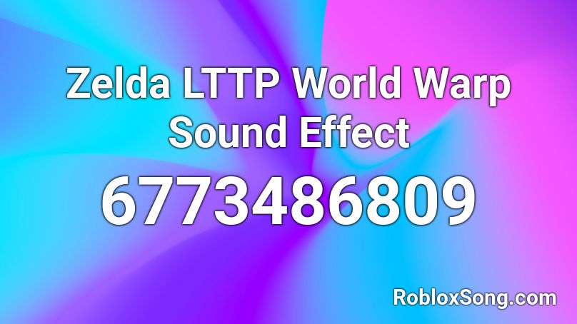 Zelda LTTP World Warp Sound Effect Roblox ID