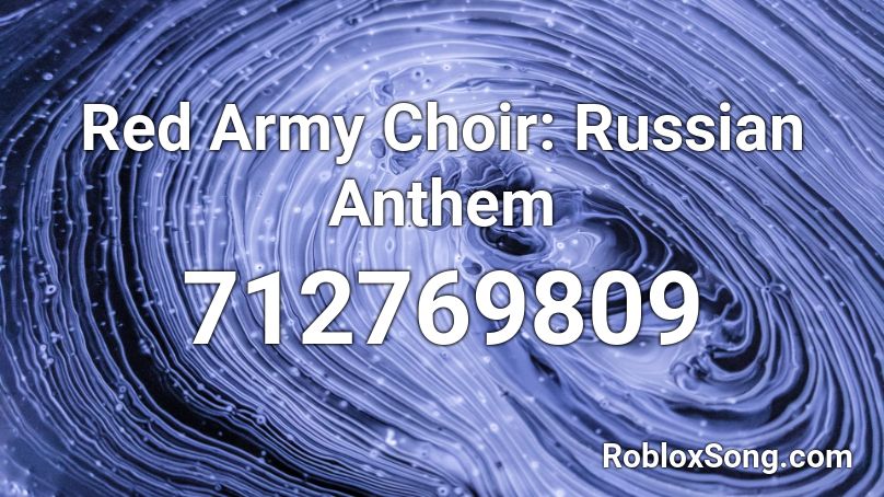 Red Army Choir: Russian Anthem Roblox ID