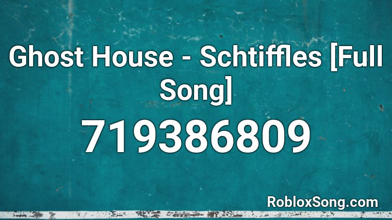 Ghost House - Schtiffles [Full Song] Roblox ID