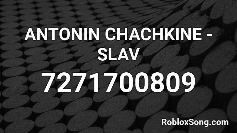 ANTONIN CHACHKINE - SLAV Roblox ID