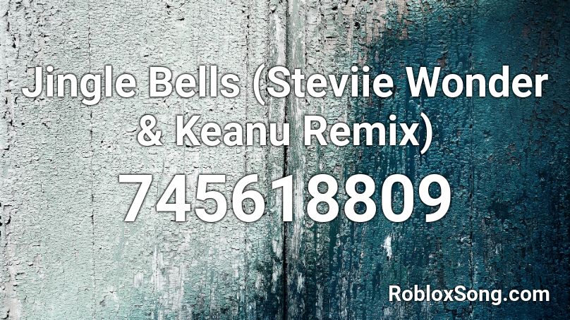 Jingle Bells (Steviie Wonder & Keanu Remix) Roblox ID
