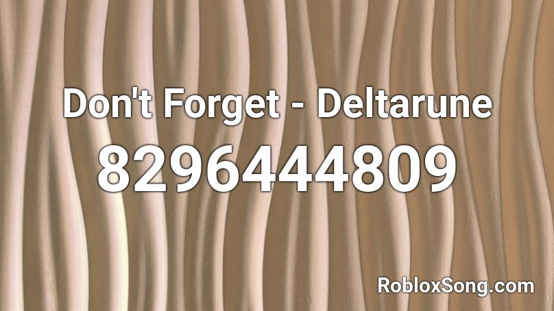 Don't Forget - Deltarune Roblox ID