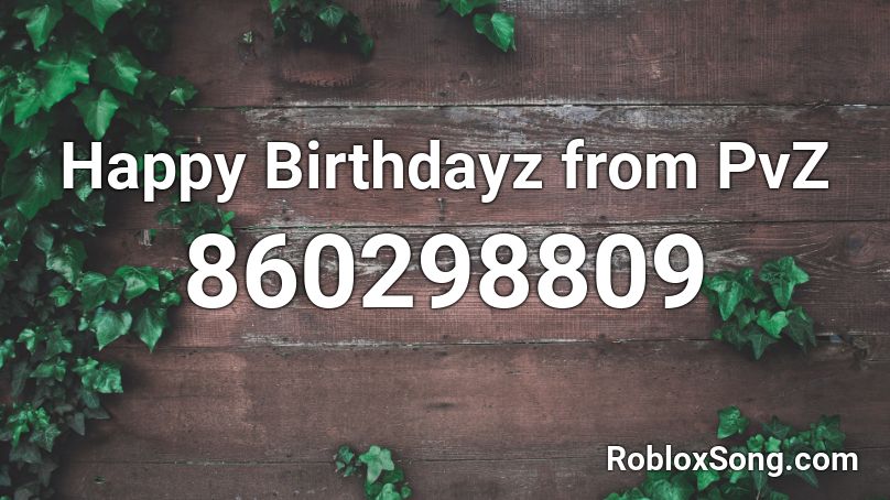 Happy Birthdayz from PvZ Roblox ID