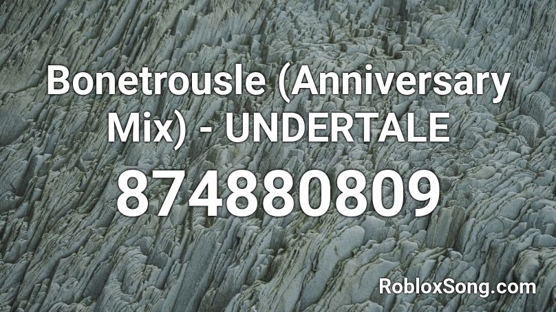Bonetrousle (Anniversary Mix) - UNDERTALE Roblox ID