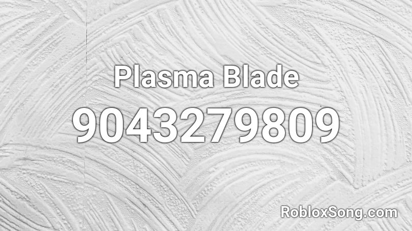 Plasma Blade Roblox ID