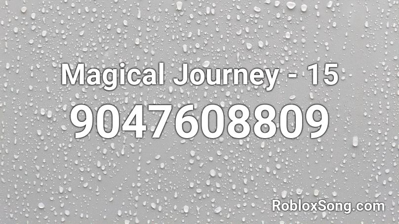 Magical Journey - 15 Roblox ID