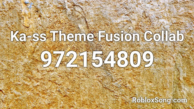 Ka-ss Theme Fusion Collab Roblox ID