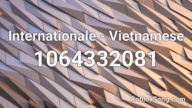 Internationale - Vietnamese Roblox ID