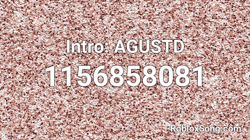 Intro: AGUSTD Roblox ID