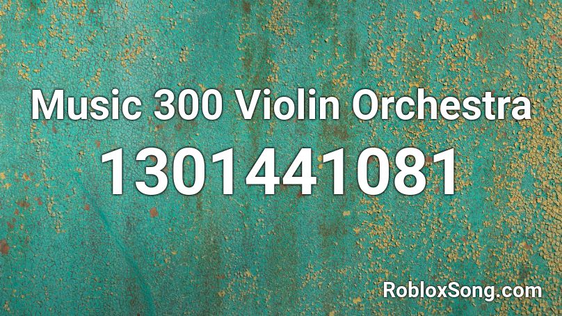 Music 300 Violin Orchestra Roblox Id Roblox Music Codes - roblox violin music