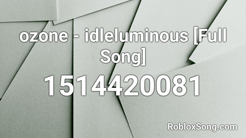 ozone - idleluminous [Full Song] Roblox ID