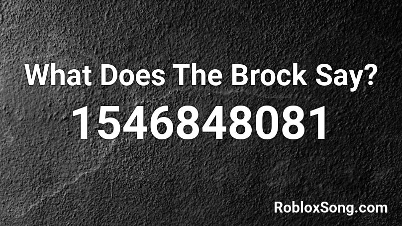 What Does The Brock Say? Roblox ID