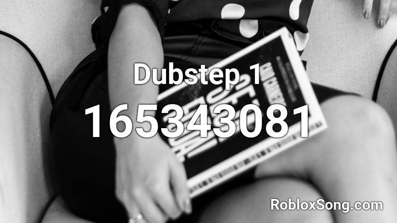 Dubstep 1 Roblox ID