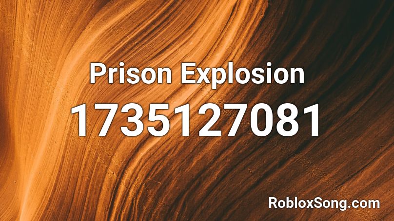 Prison Explosion Roblox ID