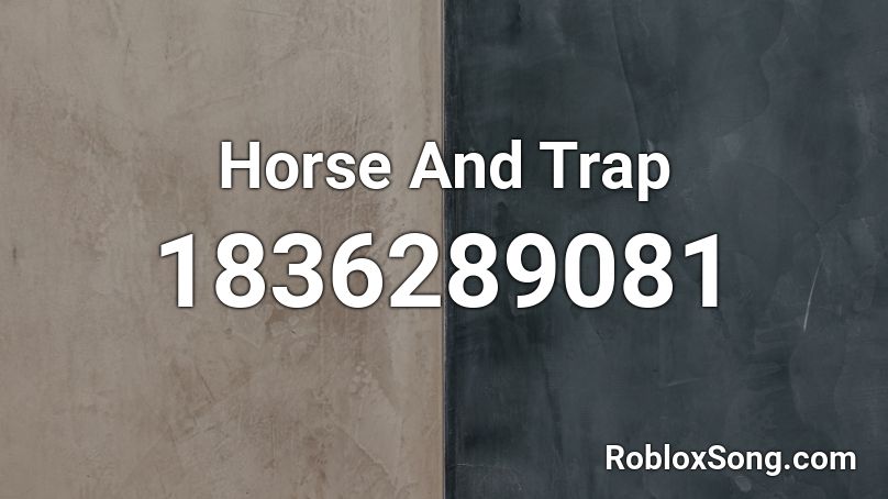 Horse And Trap Roblox ID