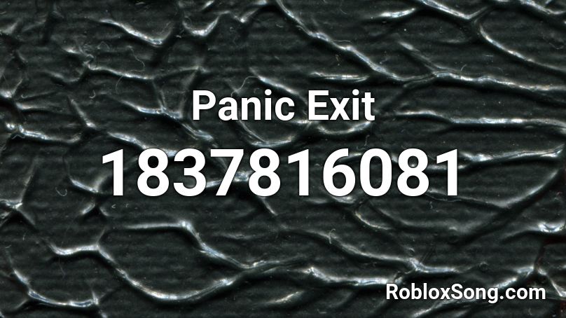 Panic Exit Roblox ID