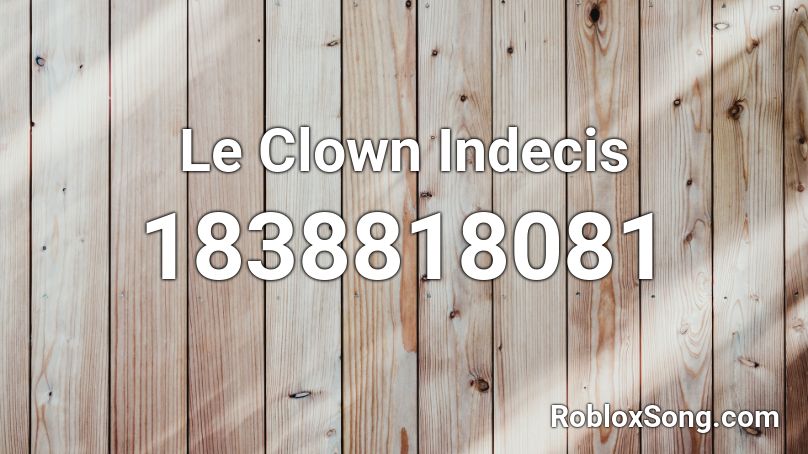 Le Clown Indecis Roblox ID