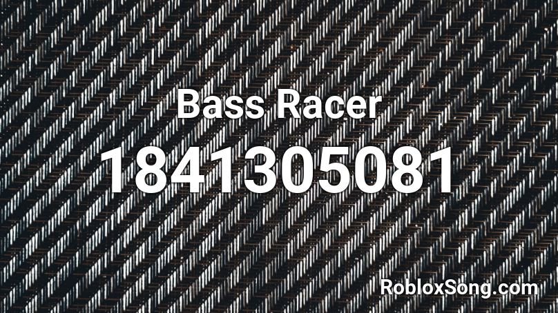 Bass Racer Roblox ID