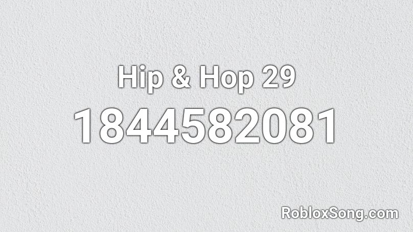 Hip & Hop 29 Roblox ID