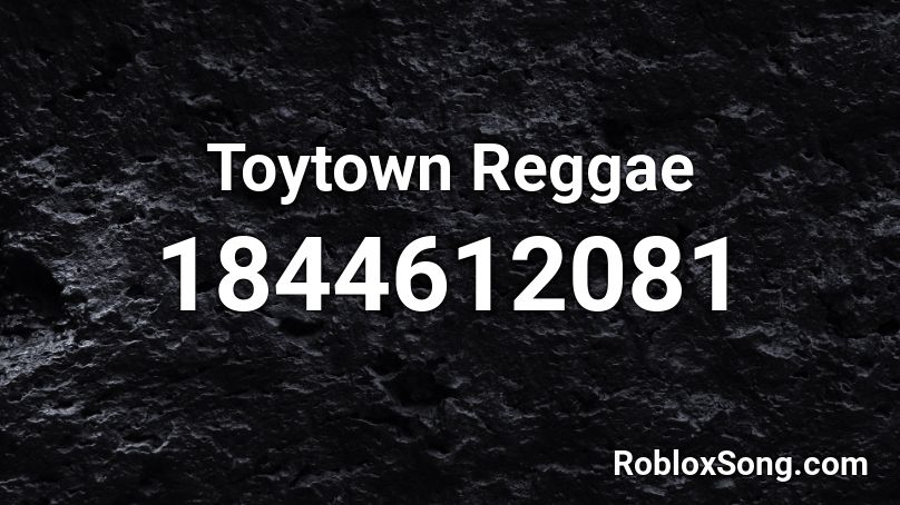 Toytown Reggae Roblox ID