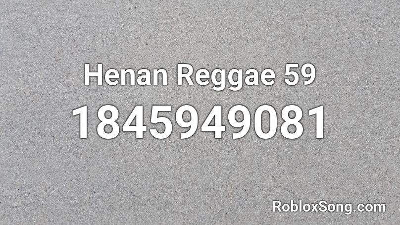 Henan Reggae 59 Roblox ID