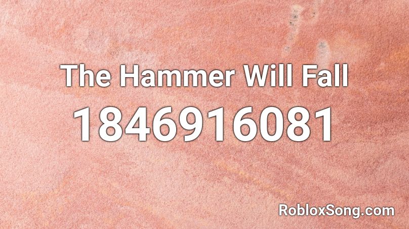 The Hammer Will Fall Roblox ID