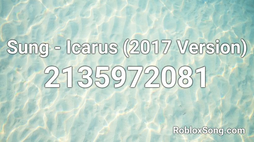Sung - Icarus (2017 Version) Roblox ID