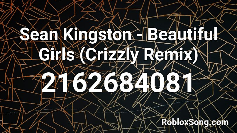 Sean Kingston Beautiful Girls Crizzly Remix Roblox Id Roblox Music Codes - roblox codes for songs beautiful