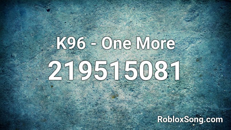 K96 - One More Roblox ID