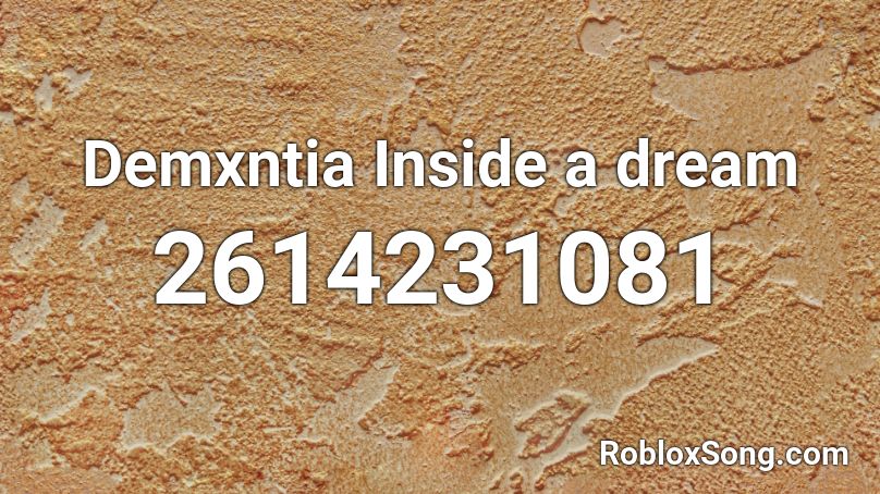 Demxntia Inside A Dream Roblox Id Roblox Music Codes - roblox pirates dream