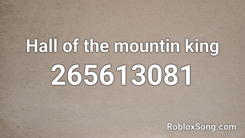 Hall of the mountin king Roblox ID