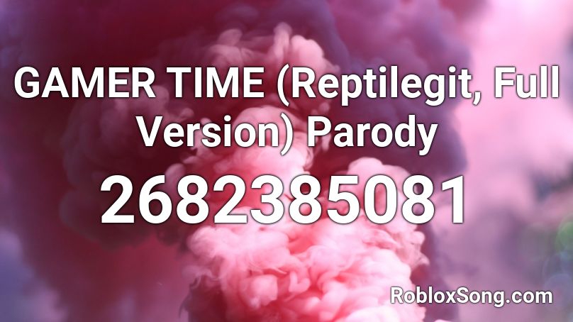 Gamer Time Reptilegit Full Version Parody Roblox Id Roblox Music Codes - cha cha slide roblox id not nightcore