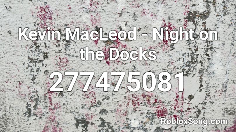 Kevin MacLeod - Night on the Docks Roblox ID