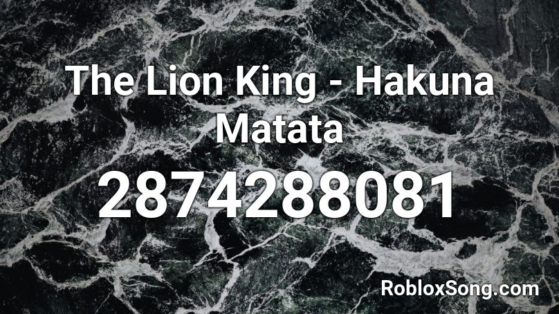 The Lion King - Hakuna Matata Roblox ID