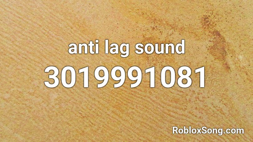 anti lag sound Roblox ID
