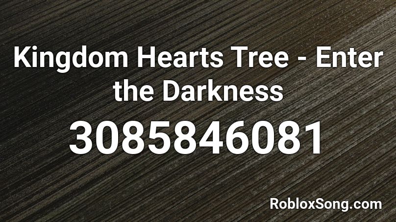 Kingdom Hearts Tree - Enter the Darkness Roblox ID