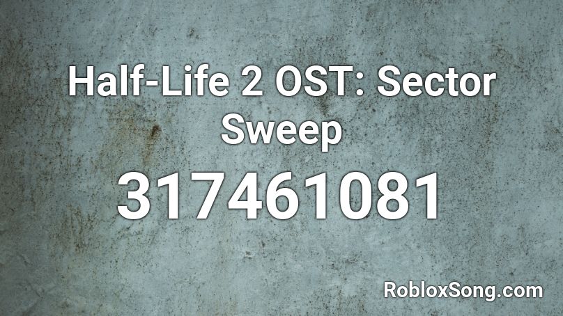 Half-Life 2 OST: Sector Sweep Roblox ID