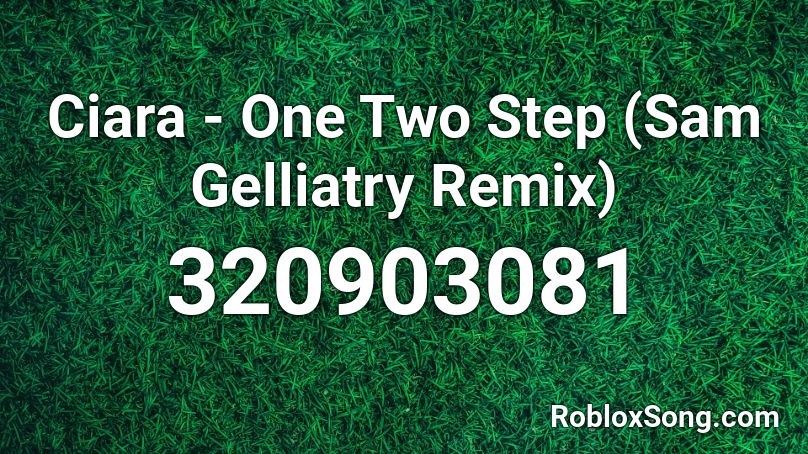 Ciara - One Two Step (Sam Gelliatry Remix) Roblox ID