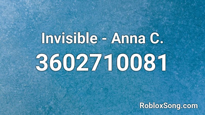 Invisible Anna C Roblox Id Roblox Music Codes - invisible roblox id anna
