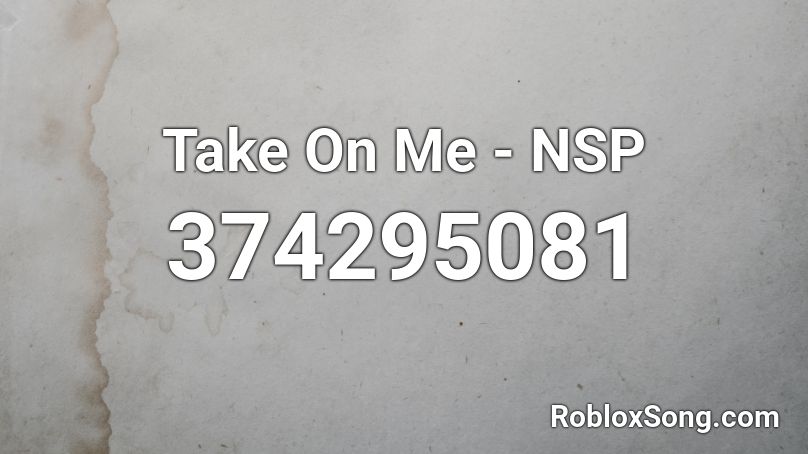 Take On Me - NSP Roblox ID