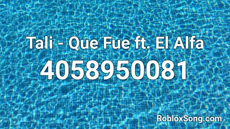 Tali - Que Fue ft. El Alfa Roblox ID
