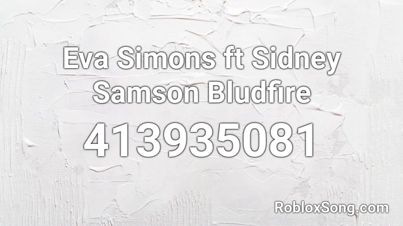 Eva Simons ft Sidney Samson Bludfire  Roblox ID